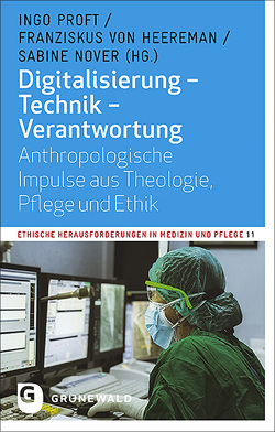 Digitalisierung – Technik – Verantwortung von Heereman,  Franziskus von, Nover,  Sabine, Proft,  Ingo