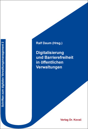 Digitalisierung und Barrierefreiheit in öffentlichen Verwaltungen von Daum,  Ralf