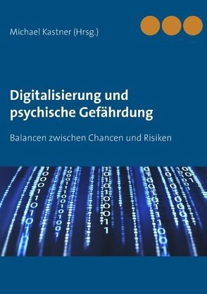 Digitalisierung und psychische Gefährdung von Kastner,  Michael