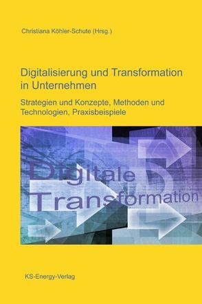 Digitalisierung und Transformation in Unternehmen von Köhler-Schute,  Christiana