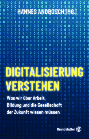 Digitalisierung verstehen von Androsch,  Hannes, Ehrendorff,  Marie-Theres