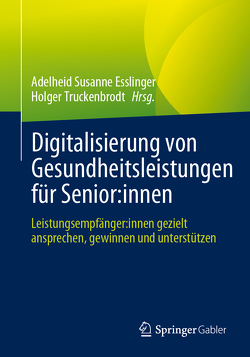 Digitalisierung von Gesundheitsleistungen für Senior:innen von Esslinger,  Adelheid Susanne, Truckenbrodt,  Holger
