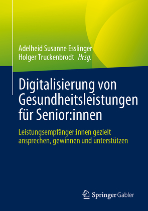 Digitalisierung von Gesundheitsleistungen für Senior:innen von Esslinger,  Adelheid Susanne, Truckenbrodt,  Holger