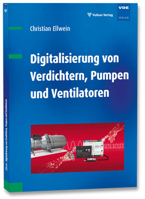 Digitalisierung von Verdichtern, Pumpen und Ventilatoren von Ellwein,  Christian