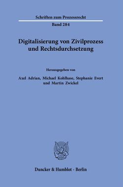 Digitalisierung von Zivilprozess und Rechtsdurchsetzung. von Adrian,  Axel, Evert,  Stephanie, Kohlhase,  Michael, Zwickel,  Martin