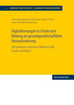 Digitalisierungen in Schule und Bildung als gesamtgesellschaftliche Herausforderung von Fehrmann,  Raphael, Hugo,  Julia, Scharfenberg,  Jonas, Ud-Din,  Shirin