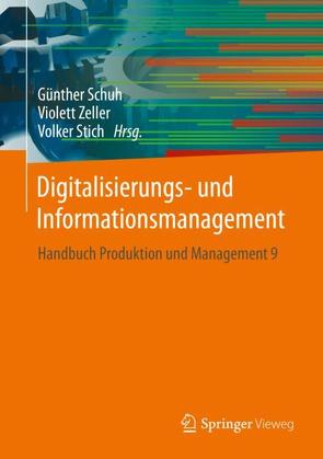 Digitalisierungs- und Informationsmanagement von Schuh,  Günther, Stich,  Volker, Zeller,  Violett