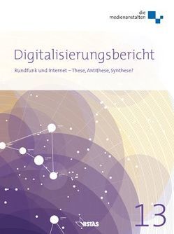 Digitalisierungsbericht 2013 von Bauer,  Gerd, Brautmeier,  Jürgen, Hege,  Hans, Hubert,  Mario, Kors,  Johannes, Kunow,  Kristian, Schneider,  Guido