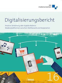 Digitalisierungsbericht 2016 von Cribier,  Laurence, Fuchs,  Thomas, Gebrande,  Martin, Heine,  Martin, Kors,  Johannes, Kunow,  Kristian, Topham,  Ricardo, van Rinsum,  Helmut