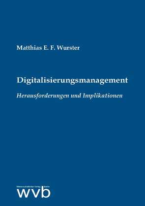 Digitalisierungsmanagement von Wurster,  Matthias E. F.