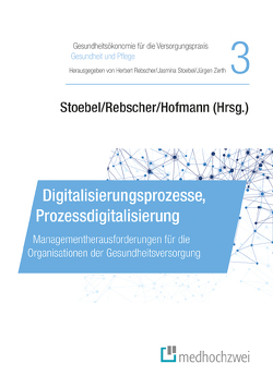 Digitalisierungsprozesse, Prozessdigitalisierung von Hofmann,  Reiner, Rebscher,  Herbert, Stoebel,  Jasmina