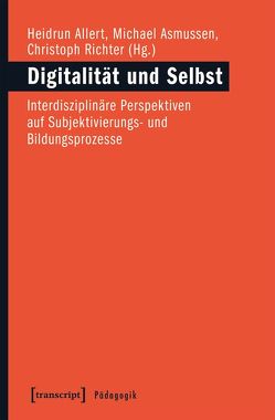 Digitalität und Selbst von Allert,  Heidrun, Asmussen,  Michael, Richter,  Christoph