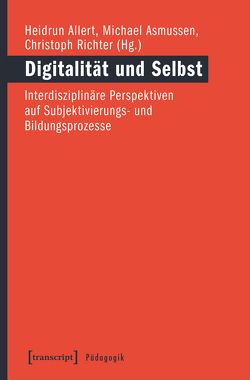 Digitalität und Selbst von Allert,  Heidrun, Asmussen,  Michael, Richter,  Christoph