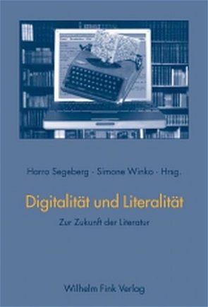 Digitalität und Literalität von Segeberg,  Harro, Winko,  Simone