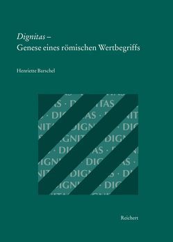 Dignitas – Genese eines römischen Wertbegriffs von Barschel,  Henriette