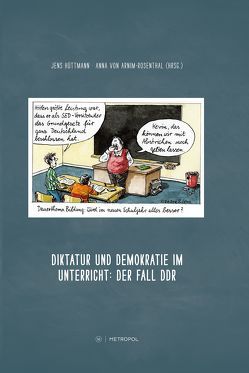 Diktatur und Demokratie im Unterricht: Der Fall DDR von Arnim-Rosenthal,  Anna von, Hüttmann,  Jens