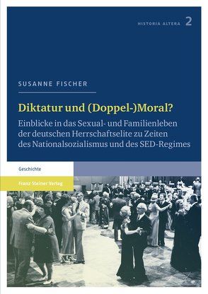 Diktatur und (Doppel-)Moral? von Fischer,  Susanne