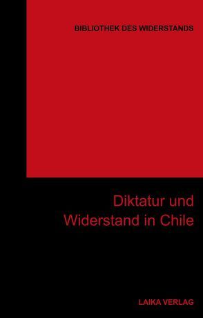 Diktatur und Widerstand in Chile von Baer,  Willi, Dellwo,  Karl-Heinz