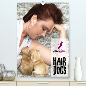Dilek´s Style – Hair & Dogs (Premium, hochwertiger DIN A2 Wandkalender 2020, Kunstdruck in Hochglanz) von Köksal,  Dilek