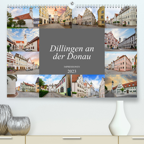 Dillingen an der Donau Impressionen (Premium, hochwertiger DIN A2 Wandkalender 2023, Kunstdruck in Hochglanz) von Meutzner,  Dirk