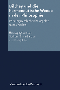 Dilthey und die hermeneutische Wende in der Philosophie von Amaral,  Maria Nazare de C.P., Cacciatore,  Giuseppe, Dierse,  Ulrich, Gens,  Jean-Claude, Gianmusso,  Salvatore, Giugliano,  Antonello, Grondin,  Jean, Ineichen,  Hans, Johach,  Helmut, Jung,  Matthias, Kindt,  Tom, Kühne-Bertram,  Gudrun, Lessing,  Hans-Ulrich, Lüthe,  Rudolf, Makkreel,  Rudolf A., Malsch,  Gabriele, Mezzanzanica,  Massimo, Mul,  Jos de, Müller,  Hans-Harald, Plotnikov,  Nikolaj, Rodi,  Frithjof, Scholtz,  Gunter, Stegmaier,  Werner, van Kerckhoven,  Guy