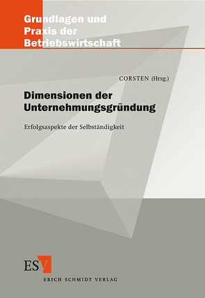 Dimensionen der Unternehmungsgründung von Bausch,  Andreas, Beckmann,  Stefan, Corsten,  Hans, Fassnacht,  Martin, Feser,  Hans-Dieter, Flieger,  Wolfgang, Hölscher,  Reinhold, Köse,  Ibrahim, Kußmaul,  Heinz, Lange,  Knut Werner, Link,  Ulrich, Möhrle,  Martin G., Müller-Präuer,  Arndt, Preisendörfer,  Peter, Reiss,  Michael