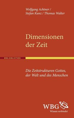 Dimensionen der Zeit von Achtner,  Wolfgang, Kunz,  Stefan, Walter,  Thomas