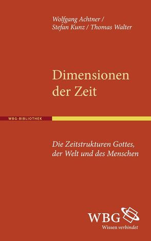 Dimensionen der Zeit von Achtner,  Wolfgang, Kunz,  Stefan, Walter,  Thomas