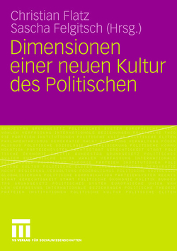 Dimensionen einer neuen Kultur des Politischen von Felgitsch,  Sascha, Flatz,  Christian