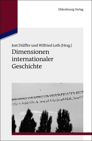 Dimensionen internationaler Geschichte von Dülffer,  Jost, Loth,  Wilfried
