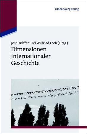 Dimensionen internationaler Geschichte von Dülffer,  Jost, Loth,  Wilfried