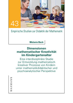 Dimensionen mathematischer Kreativität im Kindergartenalter von Beck,  Melanie