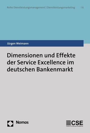 Dimensionen und Effekte der Service Excellence im deutschen Bankenmarkt von Weimann,  Jürgen