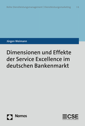 Dimensionen und Effekte der Service Excellence im deutschen Bankenmarkt von Weimann,  Jürgen