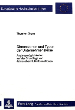 Dimensionen und Typen der Unternehmenskrise von Grenz,  Thorsten