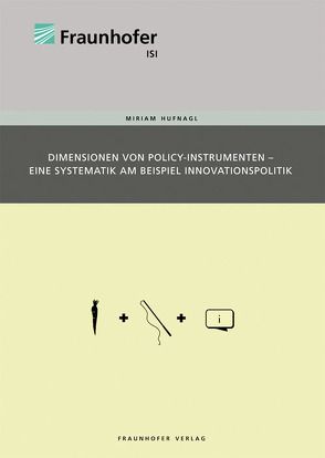 Dimensionen von Policy-Instrumenten – Eine Systematik am Beispiel Innovationspolitik. von Hufnagl,  Miriam