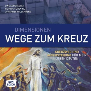 Dimensionen, Wege zum Kreuz von Esperester,  Uwe, Greving,  Heinrich, Willenberg,  Johannes