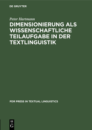 Dimensionierung als wissenschaftliche Teilaufgabe in der Textlinguistik von Hartmann,  Peter