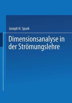 Dimensionsanalyse in der Strömungslehre von Spurk,  Joseph H.