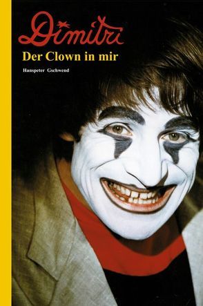 Dimitri – Der Clown in mir von Gschwend,  Hanspeter
