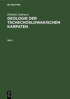 Dimitrij Andrusov: Geologie der tschechoslowakischen Karpaten / Dimitrij Andrusov: Geologie der tschechoslowakischen Karpaten. Teil 1 von Andrusov,  Dimitrij