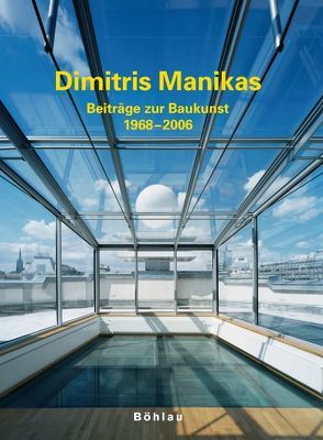 Dimitris Manikas, Beiträge zur Baukunst 1968 – 2006 von Manikas,  Dimitris, Reder,  Christian