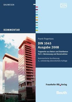 DIN 1045 Ausgabe 2008: Tragwerke aus Beton und Stahlbeton. von Fingerloos,  Frank