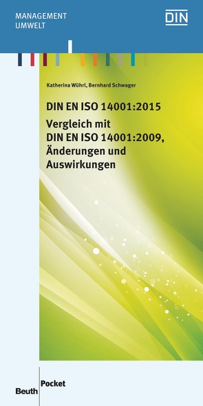 DIN EN ISO 14001:2015 – Vergleich mit DIN EN ISO 14001:2009, Änderungen und Auswirkungen – Buch mit E-Book von Schwager,  Bernhard, Wührl,  Katherina