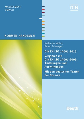 DIN EN ISO 14001:2015 – Vergleich mit DIN EN ISO 14001:2009, Änderungen und Auswirkungen – Mit den deutschen Texten der Normen – Buch mit E-Book von Schwager,  Bernhard, Wührl,  Katherina