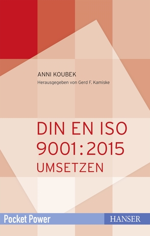 DIN EN ISO 9001:2015 umsetzen von Kamiske,  Gerd F., Koubek,  Anni