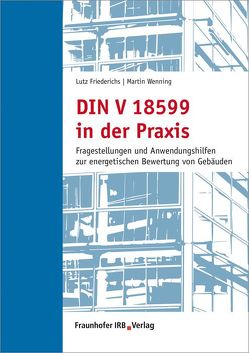 DIN V 18599 in der Praxis. von Friederichs,  Lutz, Wenning,  Martin