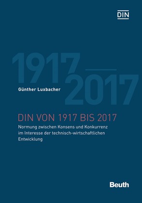 DIN von 1917 bis 2017 – Buch mit E-Book von Luxbacher,  Günther