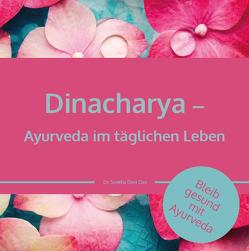 Dinacharya – Ayurveda im täglichen Leben von Chandran,  Dr. Smitha Devi, Das,  Dr. Smitha Devi, Schweizer,  Karin