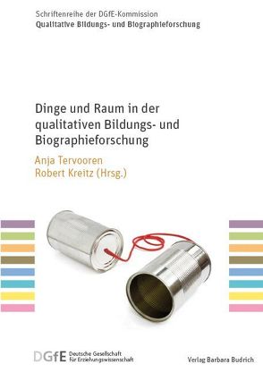 Dinge und Raum in der qualitativen Bildungs- und Biographieforschung von Kreitz,  Robert, Tervooren,  Anja
